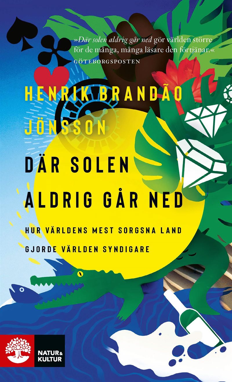 Där solen aldrig går ned : hur världens mest sorgsna land gjorde världen syndigare