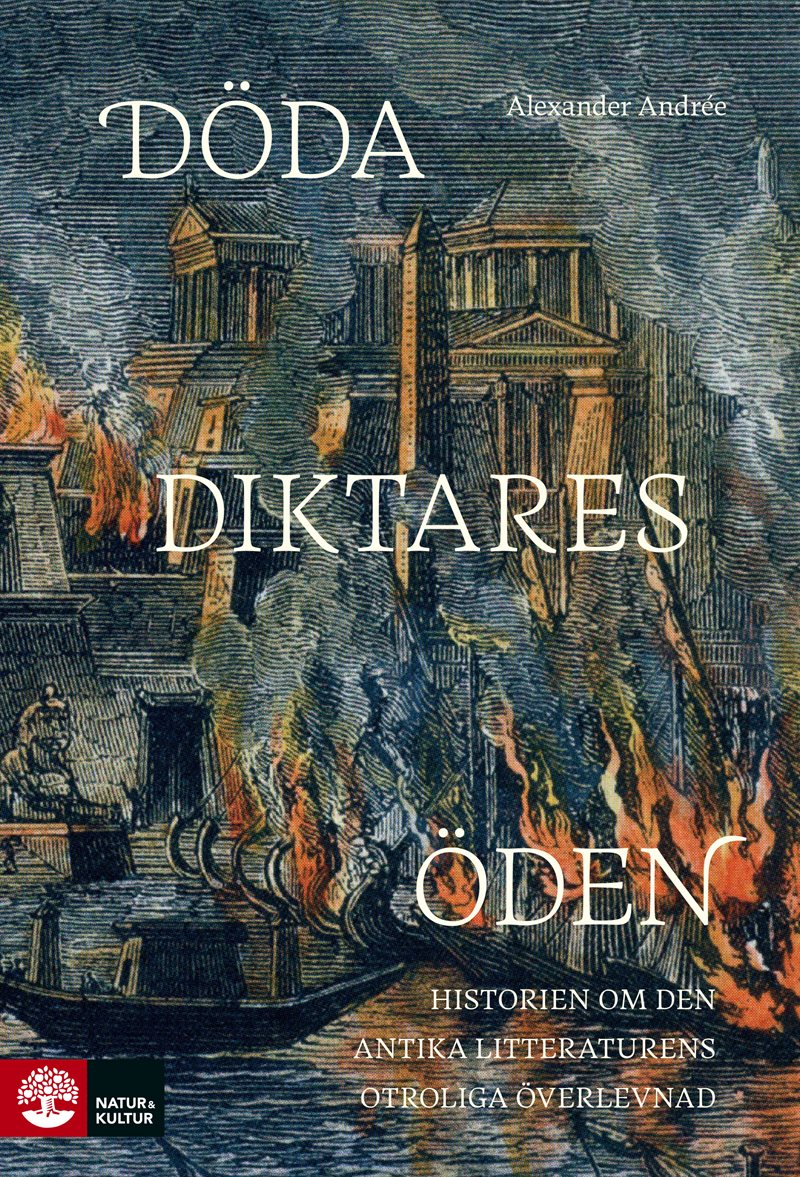 Döda diktares öden : Historien om den antika litteraturens otroliga överlevnad