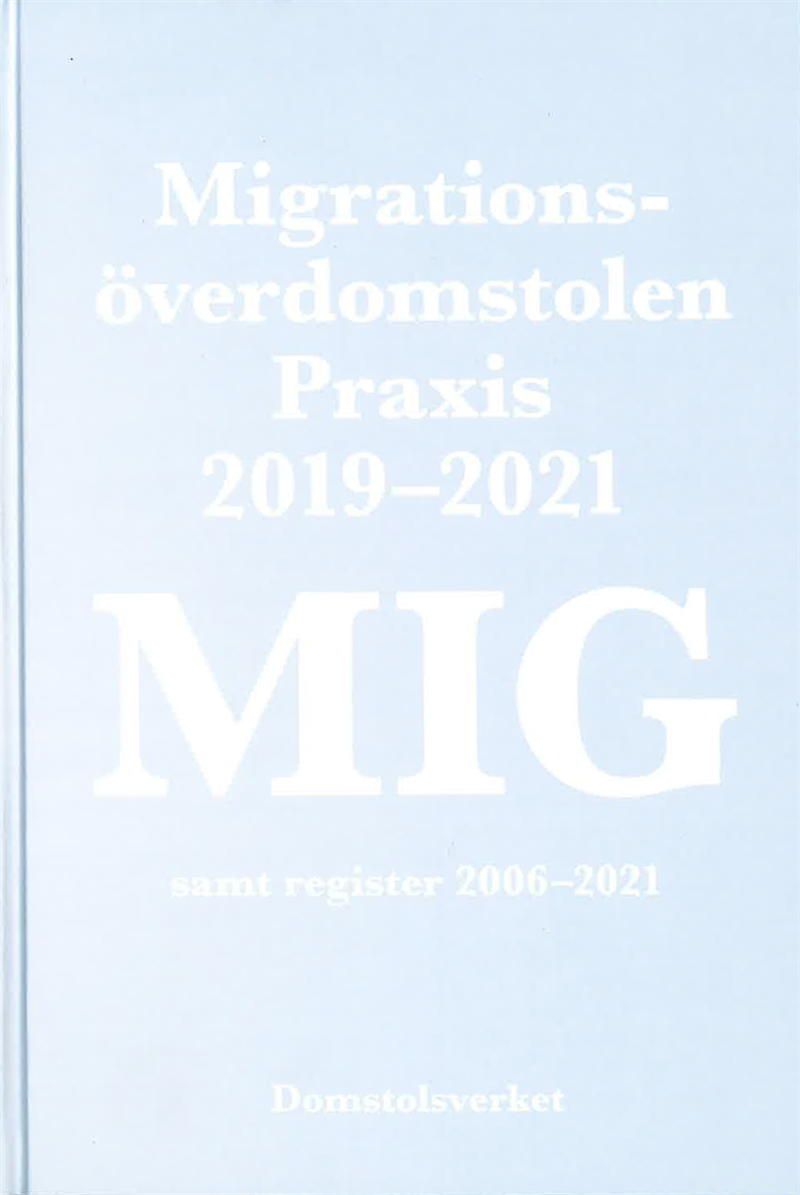MIG. Migrationsöverdomstolen : praxis 2019-2021 samt register