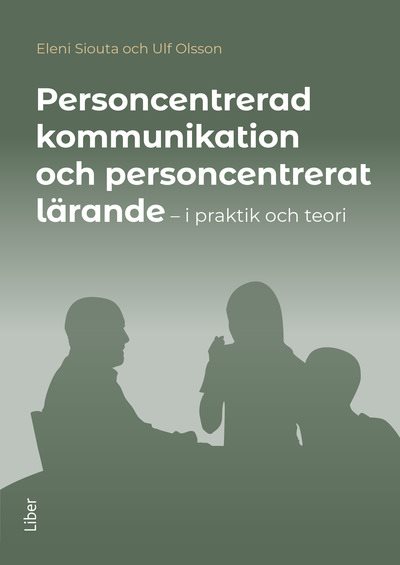 Personcentrerad kommunikation och personcentrerat lärande : i praktik och teori
