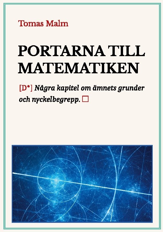 Portarna till matematiken : några kapitel om ämnets grunder och nyckelbegrepp