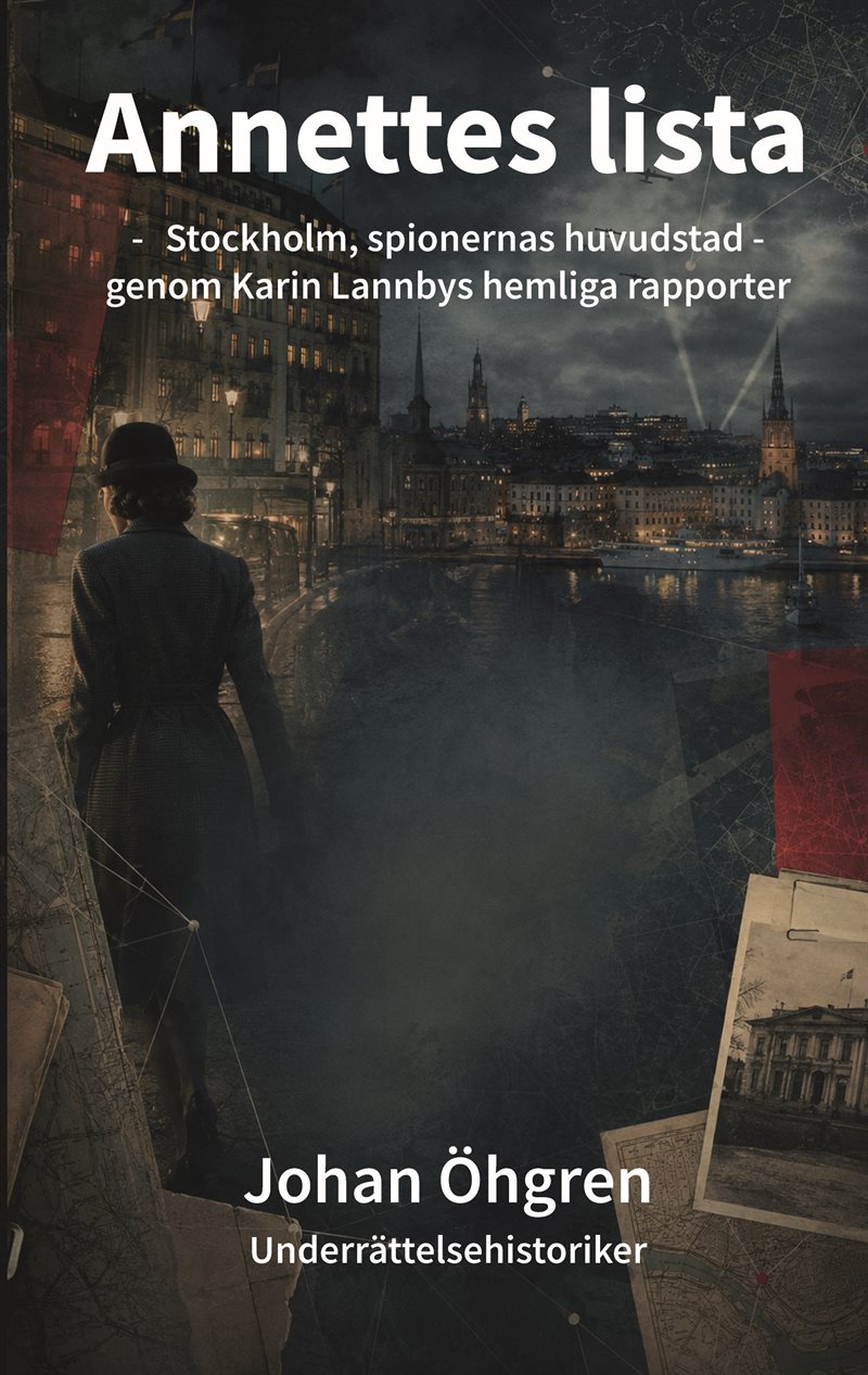 Annettes lista : Stockholm, spionernas huvudstad - genom Karin Lannbys rapporter
