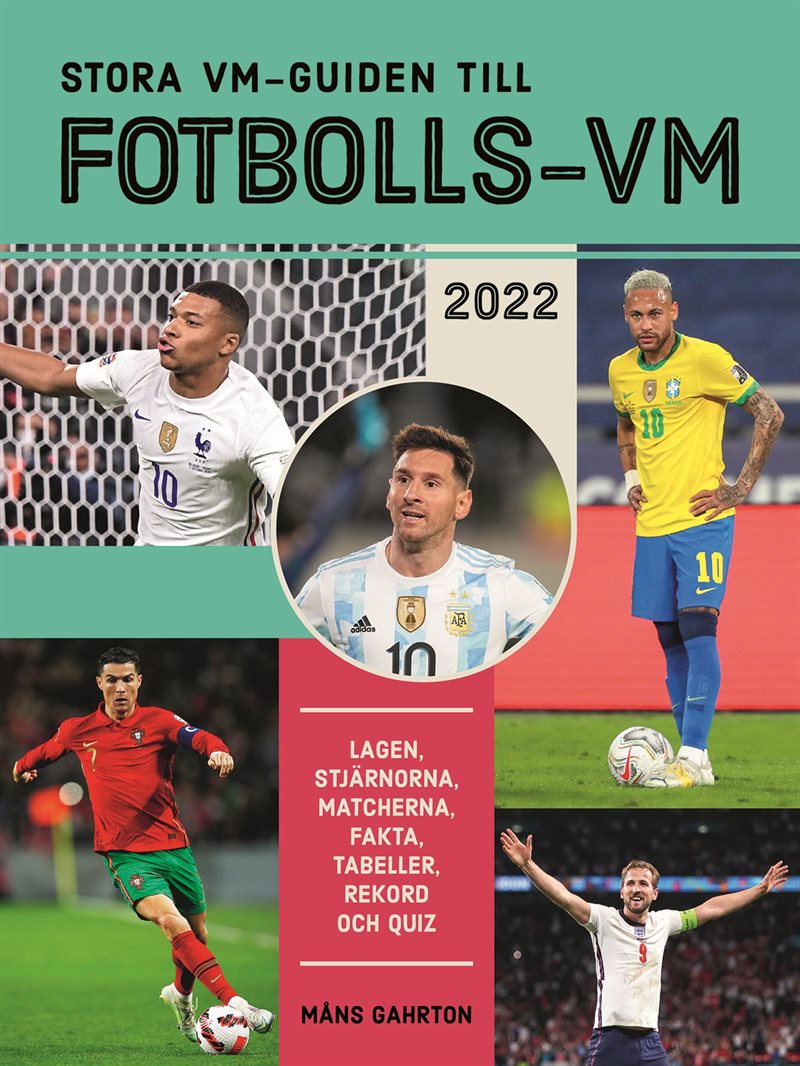 Stora VM-guiden till fotbolls-VM 2022 : Lagen, stjärnorna, matcherna, fakta, tabeller, rekord och quiz