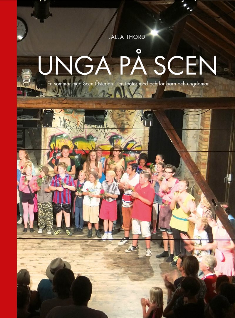 Unga på scen : en sommar med Scen Österlen - en teater med och för barn och ungdomar