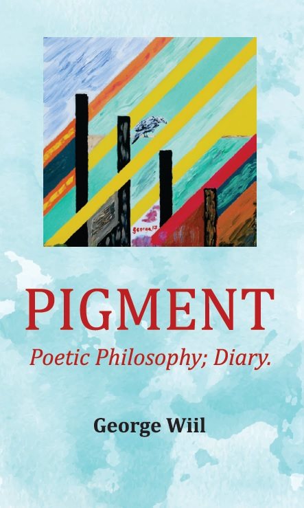 Pigment : poetic philosophy diary