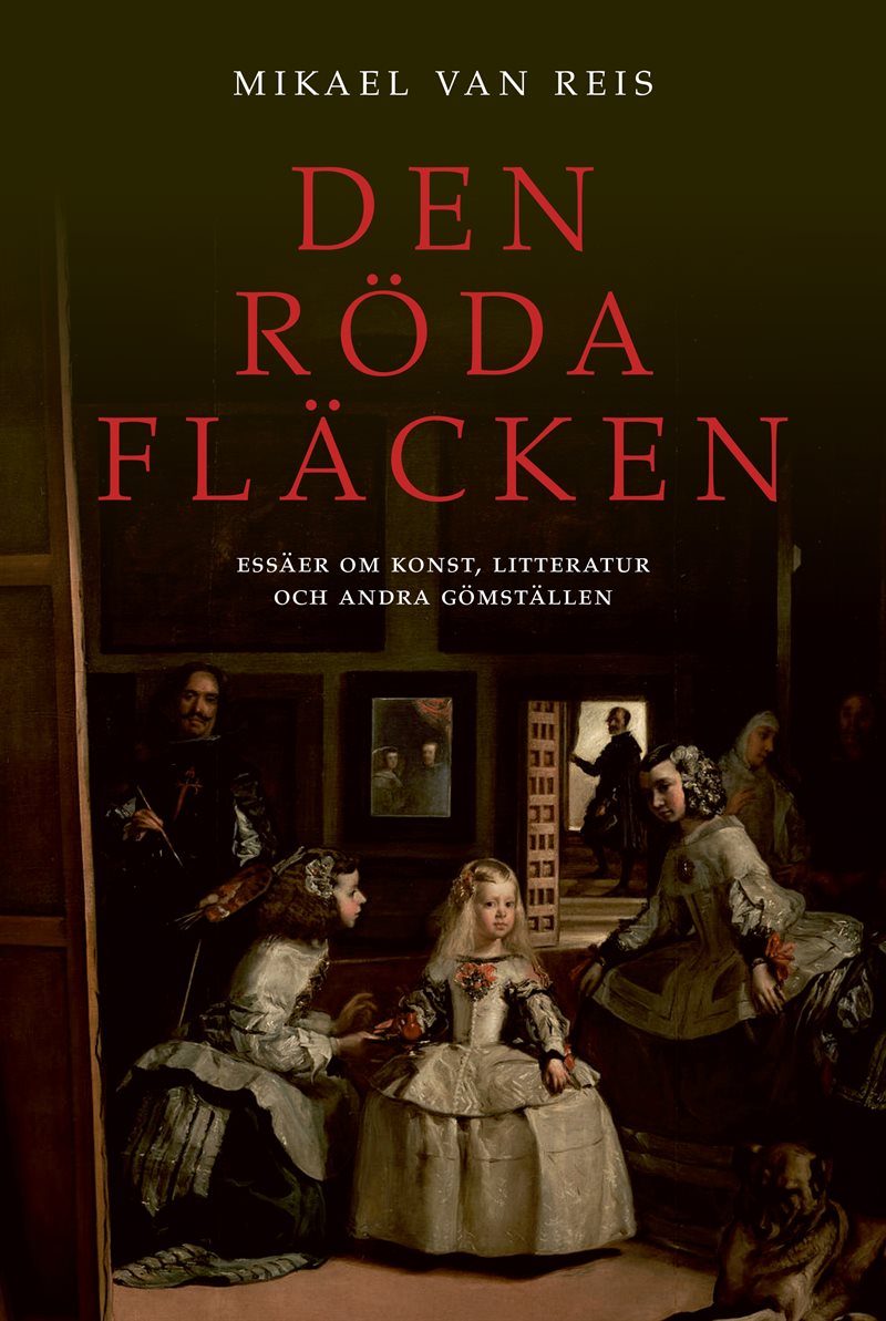 Den röda fläcken : essäer om konst, litteratur och andra gömställen