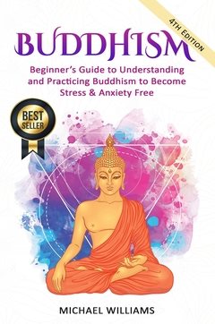 Buddhism : beginner’s guide to understanding & practicing buddhism to become stress and anxiety free