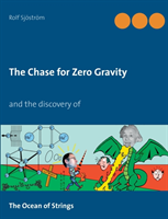 The chase for zero gravity : and the discovery of the ocean of strings