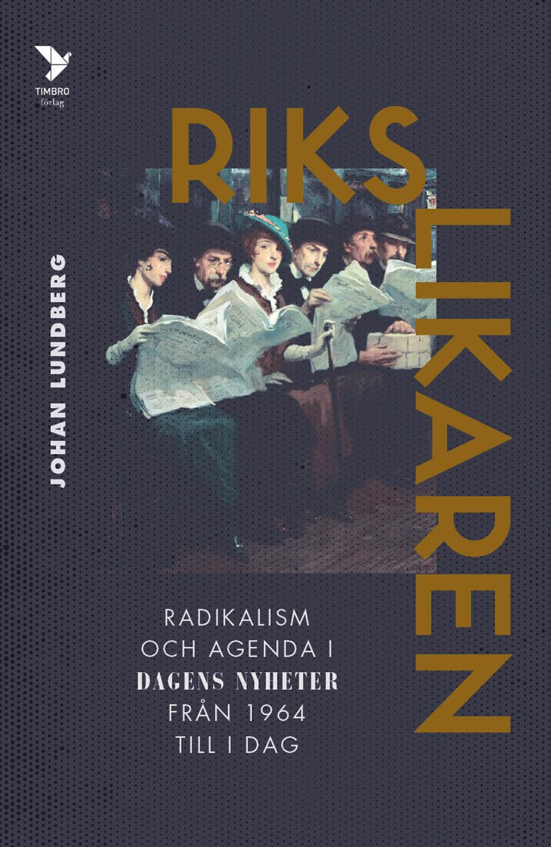 Rikslikaren: Radikalism och agenda i Dagens Nyheter från 1964 till idag
