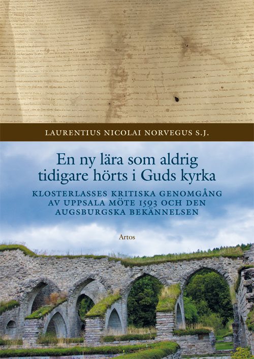 En ny lära som aldrig tidigare hörts i Guds kyrka : Klosterlasses kritiska genomgång av Uppsala möte 1593 och den Augsburgska bekännelsen