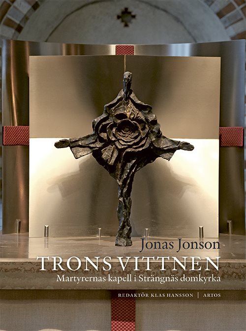 Trons vittnen - Martyrernas kapell i Strängnäs domkyrka