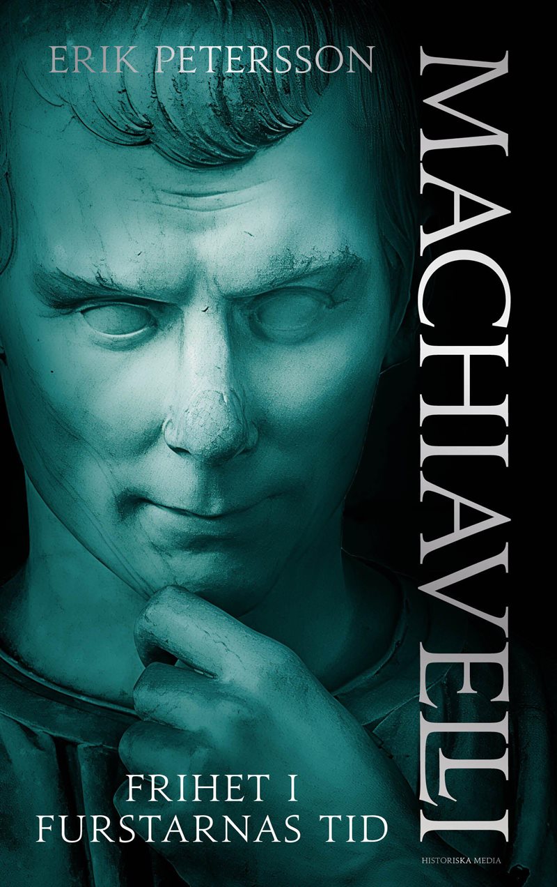 Machiavelli : Frihet i furstarnas tid