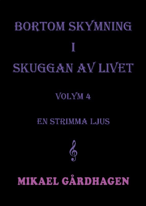 Bortom skymning i skuggan av livet. Volym 4, En strimma ljus