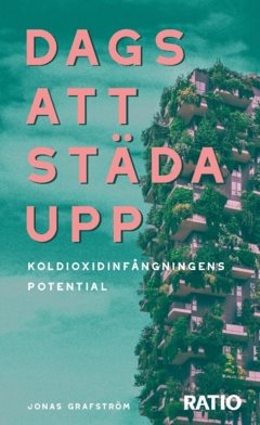 Dags att städa upp : koldioxidinfångningens potential