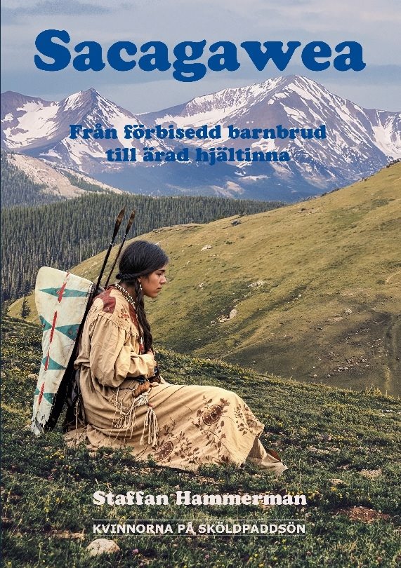 Sacagawea : från förbisedd barnbrud till ärad hjältinna