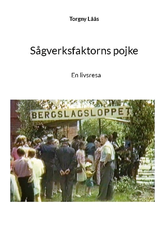 Sågverksfaktorns pojke : en livsresa