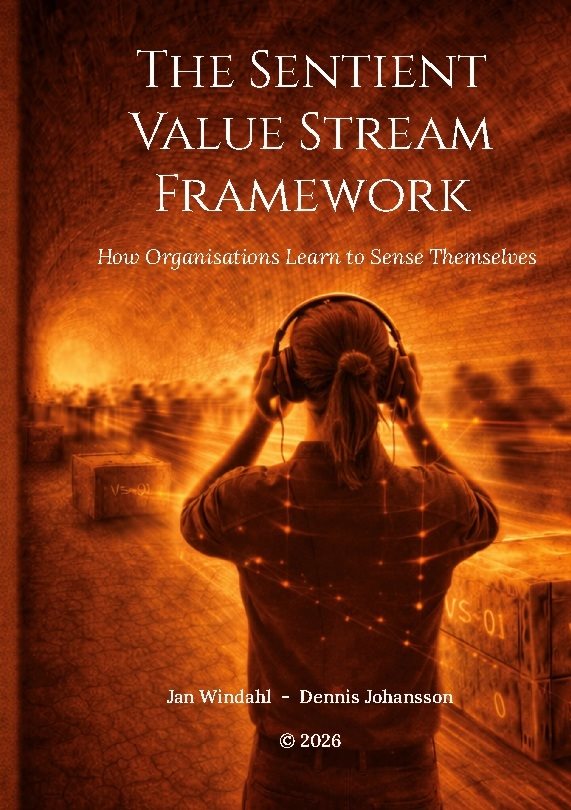 The Sentient Value Stream Framework : How Organisations Learn to Sense Them