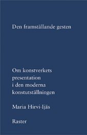 Den framställande gesten: om konstverkets presentation i den moderna konstutställningen