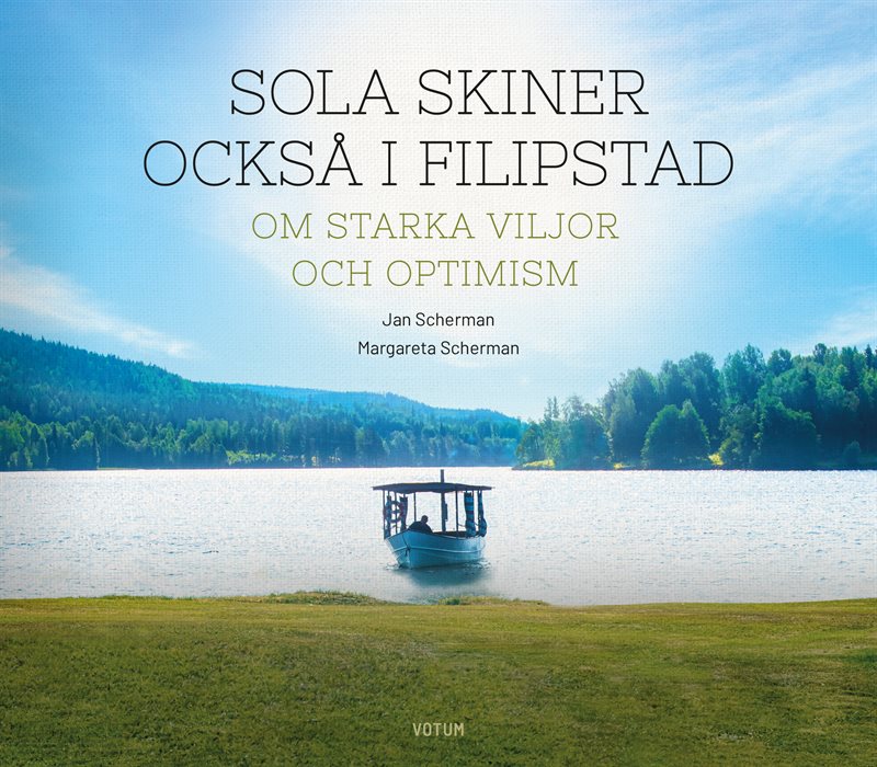 Sola skiner också i Filipstad : om starka viljor och optimism