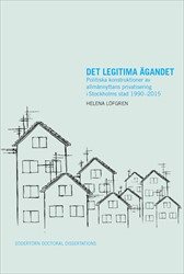 Det legitima ägandet : Politiska konstruktioner av allmännyttans privatisering i Stockholms stad 1990–2015