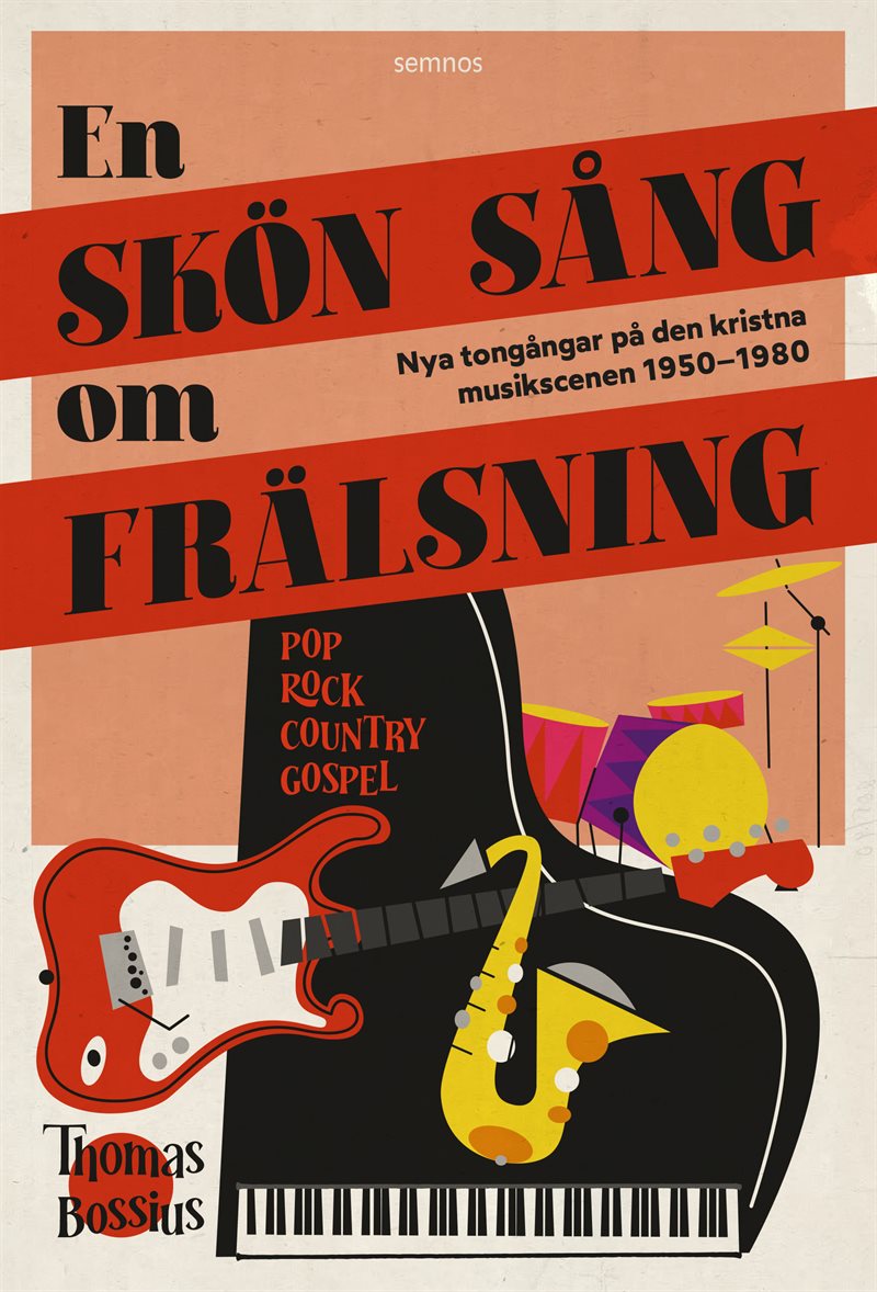 En skön sång om frälsning:Nya tongångar på den kristna musikscenen i Sverige 1950–1980
