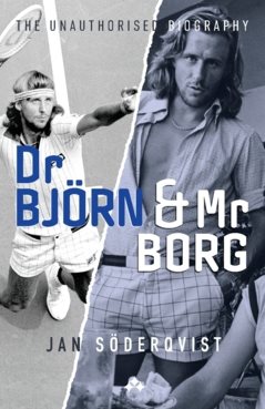 Dr Björn and Mr Borg : the unauthorised biography
