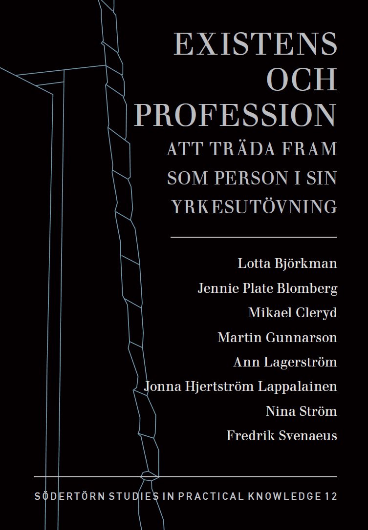 Existens och profession : att träda fram som person i sin yrkesutövning
