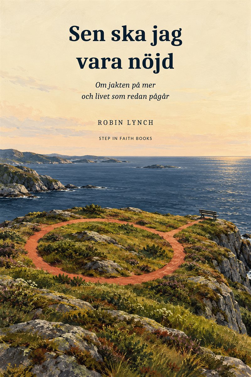 Sen ska jag vara nöjd : Om jakten på mer och livet som redan pågår