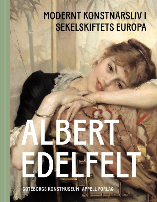 Albert Edelfelt : modernt konstnärsliv i sekelskiftets Europa