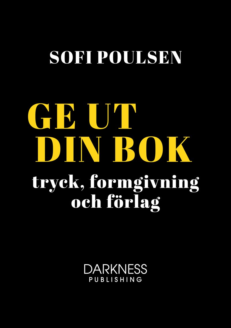 Ge ut din bok – tryck, formgivning och förlag