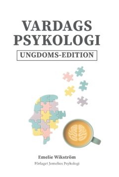 Vardagspsykologi Ungdoms-edition : Kunskap för livet, i början av livet
