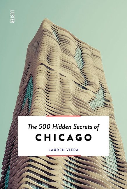 The 500 Hidden Secrets Of Chicago