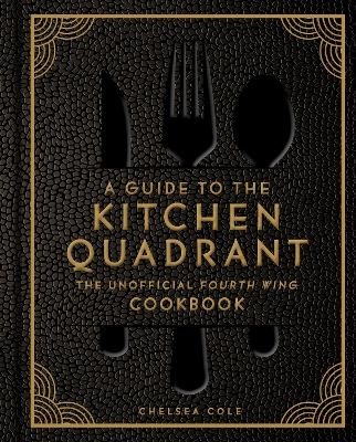 A Guide to the Kitchen Quadrant: The Unofficial Fourth Wing Cookbook