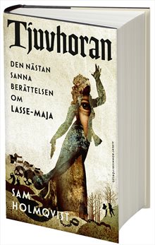 Tjuvhoran : Den nästan sanna berättelsen om Lasse-Maja