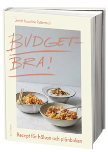 Budgetbra! : recept för hälsan och plånboken