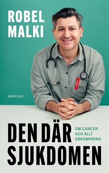 Den där sjukdomen : allt du behöver veta om cancer