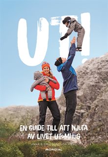 Ut! : en guide till att njuta av livet utomhus