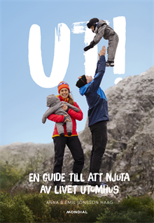 Ut! : en guide till att njuta av livet utomhus