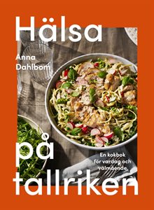 Hälsa på tallriken : en kokbok för vardag och välmående